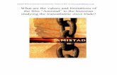 What are the values and limitations of the film “Amistad ... · I have divided my analysis section into three main parts. The first focuses on the conditions on board the slave