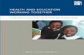 HEALTH AND EDUCATION WORKING TOGETHER€¦ · Health and Education Working Together “Good health, good nutrition, and education are synergistic: good health and nutrition enable