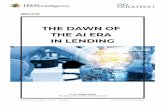 THE DAWN OF THE AI ERA IN LENDING - IBS …...the customer having to walk into the branch. Kabbage was the engine in both the above examples. The application of AI is not just about