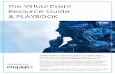 The Virtual Event Resource Guide & PLAYBOOK...The Virtual Event Resource Guide & PLAYBOOK Engagez provides a digital event platform that handles all your meeting, event and learning