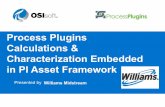 Process Plugins Calculations & Characterization …cdn.osisoft.com/corp/en/media/webinars/PSS_PP-Williams...Presented by Process Plugins Calculations & Characterization Embedded in