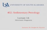 402: Sedimentary Petrology - University of South Alabama · 2017-02-17 · Diagenesis: all changes to sediment/sedimentary rock from the time of deposition to the onset of metamorphism.