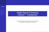 Digital Signal Processing Lecture 1 - Introductionweb.eecs.utk.edu/~hqi/ece505/lecture/lecture01_intro.pdf · Lecture 1 Introduction Review Applications Appendix Digital Signal Processing