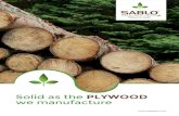 Solid as the PLYWOOD we manufacture...ABOUT Sablo is one of the premier pro- viders of quality softwood ply-wood, beautiful veneered hard-wood plywood and innova-tive-engineered wood