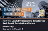 How$To$Lawfully$Discipline$Employees$ And$Avoid$Retaliation$Claims …cloud.chambermaster.com/userfiles/UserFiles/chambers/311/... · 2015-11-02 · Under that policy, employees normally