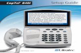 CapTel 840i Setup Guide · 2017-11-30 · CapTel. 840i is also different than a traditional telephone in some important ways. In order to show captions, your . CapTel. 840i connects