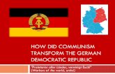 How did Communism transform the German democratic Republichistory-groby.weebly.com/uploads/2/9/5/6/29562653/... · 2019-11-30 · People’s Reactions to the State The Youth of the