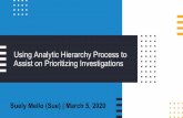 Using Analytic Hierarchy Process to Assist on Prioritizing ...€¦ · Source: Decision-making using the Analytic Hierarchy Process and SAS/IML, Melvin Alexander . AHP used in investigations