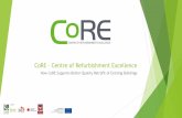 CoRE – Centre of Refurbishment Excellence - Deep...CoRE – Centre of Refurbishment Excellence How CoRE Supports Better Quality Retrofit of Existing Buildings CoRE’s Aims CoRE