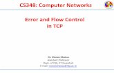 CS348: Computer Networks Error and Flow Control in TCP...Modified SR (for Receive Window) 15-02-2019 Dr. Manas Khatua 14 • Receive window in TCP is little different than that in