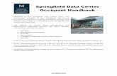 Springfield Data Center Occupant Handbook · 2019-11-01 · SPRINGFIELD DATA CENTER OCTOBER 2019 PAGE 3 Building Operations and Contacts The Office of Facilities Management, Room