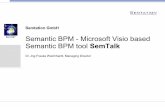 Semantic BPM - Microsoft Visio based Semantic BPM tool SemTalk CSW... · Semantic BPM - Microsoft Visio based Semantic BPM tool SemTalk Dr.-Ing.Frauke Weichhardt, Managing Director