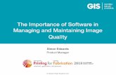 The Importance of Software in Managing and Maintaining Image … · 2018-11-07 · The Importance of Software in Managing and Maintaining Image Quality Simon Edwards Product Manager