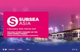 SUBSEA ASIA - Microsoft...SUBSEA ASIA 2 December 2019, MACAU SAR THE ONLY EVENT FOCUSED ON THE ASIAN SUBSEA MARKET CONNECTING LEADERS, INVESTORS & INNOVATORS GET INVOLVED There are