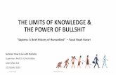 THE LIMITS OF KNOWLEDGE & THE POWER OF BULLSHIT · - Availability heuristic, selection bias, anchoring effect, hindsight bias, survivorship bias, etc. - Daniel Kahneman: ^Thinking,