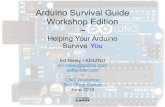 Arduino Survival Guide Workshop Edition...3 The Big Picture Arduino stuff It’s a PCB with known pin layout & spacing Atmel Atmega168 / 328 μC + USB Interface Power Source: USB or