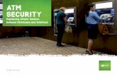 ATM SECURITY - NCR€¦ · ATM’s core processor and connect an electronic device to the cash dispenser. The criminal is then able to send unauthorized commands to dispense cash