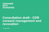 revocation consent management and Consultation draft - CDR · CX Consultation Draft | CDR Consent management and revocation Guideline 1.1 . Mandatory The data recipient and the data