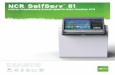 NCR SelfServ 81...NCR SelfServ 81 Interior Freestanding Branch-Specific Multi-Function ATM NCR continually improves products as new technologies and components become available. NCR,