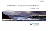 SOBI Decision Recommendation - Pub · 2011-08-23 · – Route selected to avoid iceberg scour on seabed and minimize impact of external influences. – Dedicated ~ 2 km horizontal