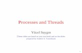 Processes and Threads - Sabancı Üniversitesipeople.sabanciuniv.edu/ysaygin/documents/lectures/... · Processes and Threads Yücel Saygın | ... • Source program: algorithm encoded