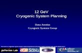 12 GeV Cryogenic System Planning - Jefferson Lab GeV Cryogenic...12 GeV Cryogenic System Planning Dana Arenius Cryogenic Systems Group This work is supported by the United States Department