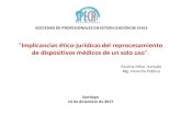 Implicancias ético -jurídicas del reprocesamiento de dispositivos ... · de dispositivos médicos de un solo uso". SOCIEDAD DE PROFESIONALES EN ESTERILIZACIÓN DE CHILE Santiago