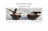 streetcake issue 61€¦ · he narrated his description of my fall from the holy mountain running on willpower, like the rhinos of Coney Island I still found complimentary sweeps,