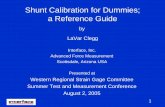 Shunt Calibration for Dummies; a Reference Guide...1 Shunt Calibration for Dummies; a Reference Guide by LaVar Clegg Interface, Inc. Advanced Force Measurement Scottsdale, Arizona