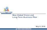 New Global Vision and Long-Term Business Plan...New Global Vision and Long-Term Business Plan May 6, 2016 Contents 1. Review of the Past Five Years 2. New Global Vision 3. Long-Term