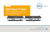 Wyse Dell Wyse T class - Citrix Ready Marketplace · Dell Wyse T class thin clients are compact, affordable and flexible entry level desktop devices. They deliver the best Web, Citrix,