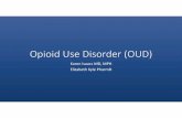 Opioid Use Disorder (OUD) · 2020-03-13 · •Brianne is your patient, a 28 year old G3P1011 at 20 weeks gestation. •She is being treated for OUD, and is doing well on Subutex