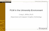 PLM in the University Environnent - Purdue Krannert...PLM in the University Environnent Craig L. Miller, Ph.D. ... A student project-based PLM experience ... UNIX workstations with