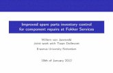 Improved spare parts inventory control for component repairs at Fokker Services · 2019-08-15 · The project At Fokker Services repair shop at Schiphol Maarten van Marle, Managing