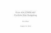 Econ 424/CFRM 462 Portfolio Risk Budgeting · 2015-06-02 · Euler’s Theorem and Risk Decompositions • When we used 2 or to measure portfolio risk, we were able to easily derive