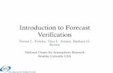 Introduction to Forecast Verification - dtcenter.orgIntroduction to Forecast Verification Tressa L. Fowler, Tara L .Jensen, Barbara G. Brown National Center for Atmospheric Research