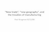 “New trade”, “new geography”, and today’s problemspkrugman/nobelslides.pdf · “New trade”, “new geography”, and the troubles of manufacturing Paul Krugman 8/12/08.