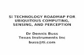 Si TECHNOLOGY ROADMAP FOR UBIQUITOUS COMPUTING, SENSING… · 2017-09-11 · Si TECHNOLOGY ROADMAP FOR UBIQUITOUS COMPUTING AGENDA Moore’s Law Scaling •Design for Low Power •SOC