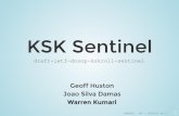 KSK Sentinel - indico.dns-oarc.net€¦ · We need want to roll the DNSSEC trust-anchor (KSK) Users with a validating resolver that doesn't have the new KSK break; everything looks