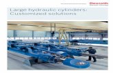 Large hydraulic cylinders: Customized solutions · Large hydraulic cylinders are used to transmit heavy forces in often extreme environ-ments. Additionally, they must operate reliably