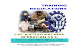 TRAINING REGULATIONS Milling Machine... · 2018-09-13 · SECTION 1 CNC MILLING MACHINE OPERATION NC II QUALIFICATION The CNC Milling Machine Operation NC II Qualification consists