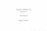 Calculus (Math 1A) Lecture 1vivek/1A/1.slides.pdf · 2017-08-23 · Hello and welcome to class! I am Vivek Shende I will be teaching you this semester. My o ce hours Starting next