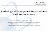 Radiological Emergency Preparedness “Back to the Future” to... · 2018-04-27 · Radiological Emergency Preparedness “Back to the Future” Patricia A Milligan, CHP Senior Level