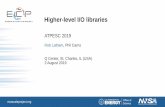 Higher-level I/O libraries - Argonne National Laboratorypress3.mcs.anl.gov/atpesc/files/2019/08/ATPESC_2019... · 2019-08-02 · – Locally cache header information in memory •