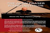 THE ALAN FRASER PIANO INSTITUTE · Piano Technique & Musicianship Mastering Technical Challenges “Alan praised my Chopin Etude, Op. 10 #1 as brilliant – but said it could be better.