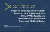 Potency, Terpenes and Pesticides Analysis Using High ... · LC-MS/MS: Results and Comparison to Alternative Analytical Methodologies Kris Chupka Director, Analytical Chemistry Next