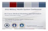 Air Force Medical Modeling and SimulationThe Quadruple Aim: Working Together, Achieving Success 2011 Military Health System Conference Bringing Virtual Reality to Reality Air Force