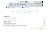 Assessing Systems Change: A Funders’ Workshop Report · 2019-10-06 · 1 I. Background and Workshop Structure In our Scaling Solutions Toward Shifting Systems Initiative1, Rockefeller
