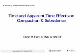 Time and Apparent Time Effects on Compaction & …...30 October 2013 Time and Apparent Time Effects on Compaction & Subsidence Rune M Holt, NTNU & SINTEF Leeuwarden, 29 October 2013