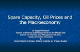 Spare Capacity, Oil Prices and the Macroeconomy...Spare Capacity, Oil Prices and the Macroeconomy Dr Bassam Fattouh Reader in Finance and Management for the Middle East Centre for